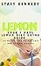Lemon: Your 7 Days Lemon Diet Detox Guide (35 Recipes for Weight Loss and Optimal Health)