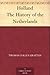 Holland The History of the Netherlands by Thomas Colley Grattan Holland The History of the Netherlands by Thomas Colley Grattan