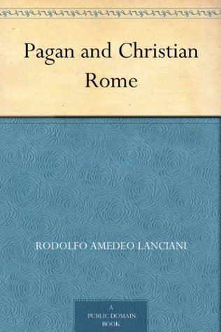 Pagan and Christian Rome (Kindle Edition)