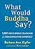 What Would Buddha Say?: 1,501 Right-Speech Teachings for Communicating Mindfully (The New Harbinger Following Buddha Series)