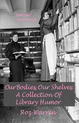 Our Bodies, Our Shelves: A Collection of Library Humor (Paperback)