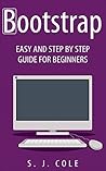 Bootstrap: Easy, and step by step guide for beginners: ( Bootstrap, bootstrap 3, bootstrap for beginners, web development )