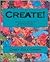 Create!: Expressive Art Therapy for Problem Solving and Getting Past Your Past!