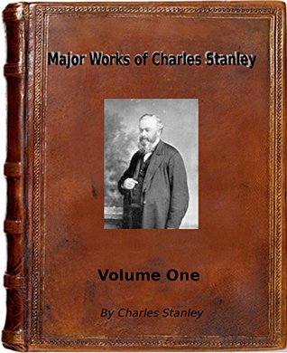 Major Works of Charles Stanley Volume One