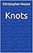 Knots by Christopher    Moore