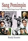 Sang Pemimpin: Dari Yasir Arafat hingga George Washington Sang Pemimpin: Dari Yasir Arafat hingga George Washington