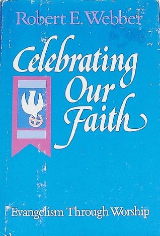 Celebrating Our Faith: Evangelism Through Worship