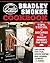 The Bradley Smoker Cookbook: Tips, Tricks, and Recipes from Bradley Smoker's Pro Staff