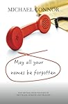May All Your Names Be Forgotten by Michael Connor May All Your Names Be Forgotten by Michael Connor