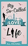 My So-Called (Love) Life by A.L. Michael
