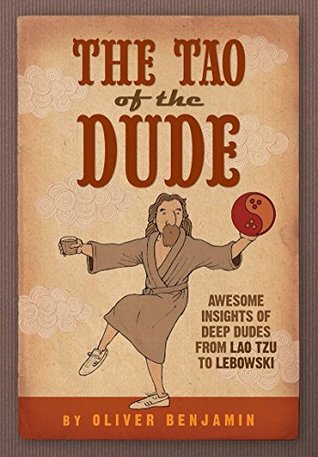 The Tao of the Dude: Awesome Insights of Deep Dudes from Lao Tzu to Lebowski (Kindle Edition)