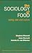 The Sociology of Food: Eating, Diet and Culture