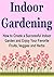 Indoor Gardening: How to Create a Successful Indoor Garden and Enjoy Your Favorite Fruits, Veggies and Herbs: (Indoor Gardening for Beginners, Indoor Gardening, Indoor Garden, Veggies, Fruits)