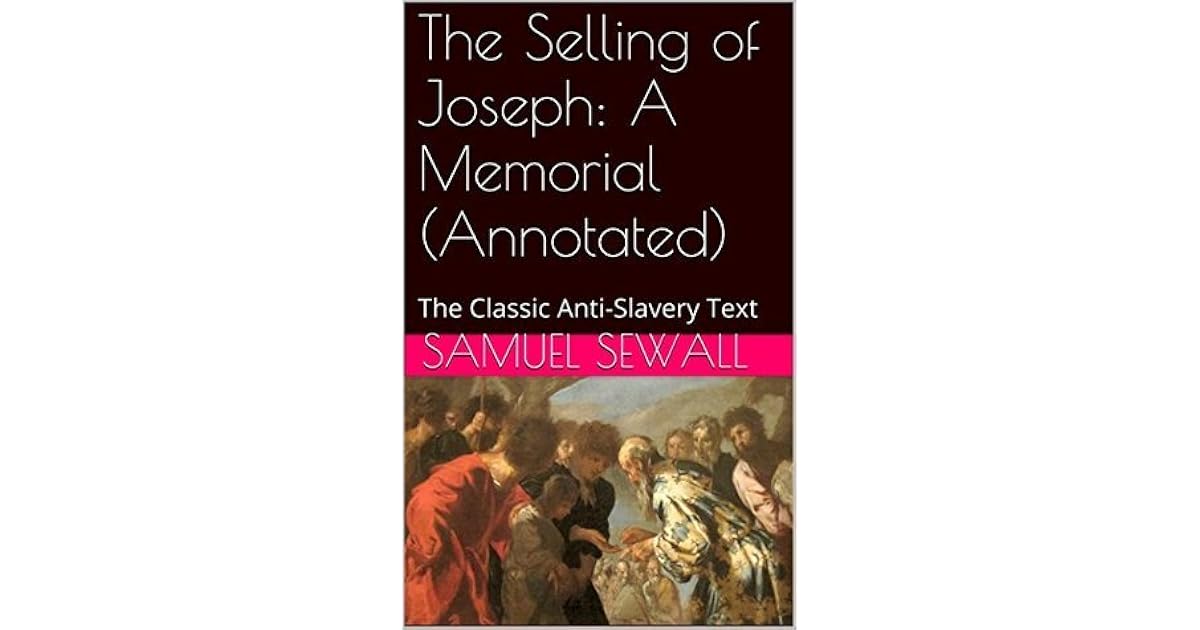 The Selling of Joseph A Memorial (Annotated) The Classic AntiSlavery