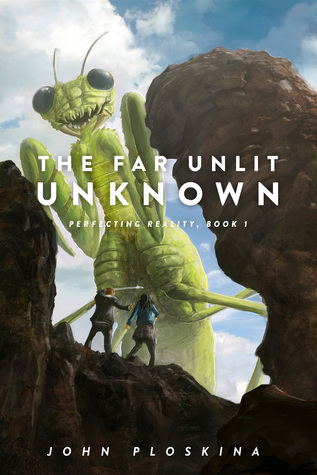 The Far Unlit Unknown (Perfecting Reality, #1)