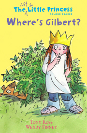 Where's Gilbert?: The Not So Little Princess Colour Reader