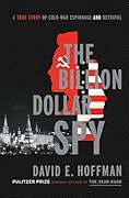 The Billion Dollar Spy: A True Story of Cold War Espionage and Betrayal 