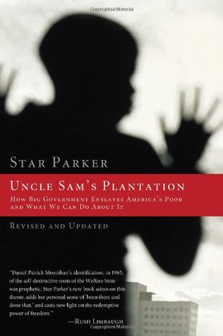 Uncle Sam's Plantation: How Big Government Enslaves America's Poor and What We Can Do About It (Hardcover)