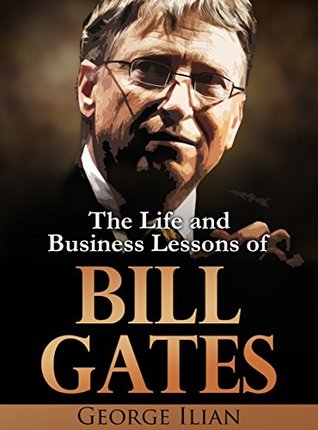 Bill Gates: The Life and Business Lessons of Bill Gates (Kindle Edition)