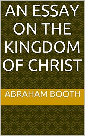 An Essay on the Kingdom of Christ (Kindle Edition)