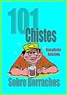 101 Chistes Sobre Borrachos. En español, Humor Cuentos, Bromas: Cuentos, chistes, bromas sobre borrachos en español. Humor (Spanish Edition)
