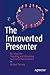 The Introverted Presenter: ...
