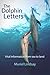 The Dolphin Letters: Vital Information from Sea to Land