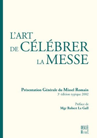 L' art de célébrer la Messe, présentation générale du missel romain (Hardcover)