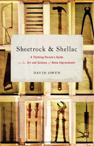 Sheetrock & Shellac: A Thinking Person's Guide to the Art and Science of Home Improvement (Hardcover)