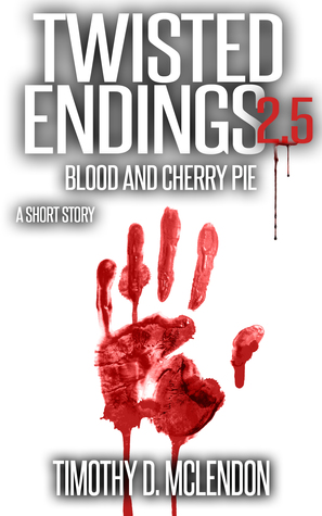 TWISTED ENDINGS 2.5: BLOOD AND CHERRY PIE (Kindle Edition)