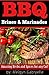 BBQ Brines & Marinades! Amazing Herbs and Spices for any Cut!