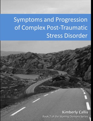Stoning Demons: Symptoms and Progression of Complex PTSD (Stoning Demons Book 2)