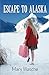 Escape to Alaska by Mary Wasche