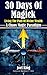 30 Days Of Magick: Living The Path Of Divine Wealth: A Chaos Magick Paradigm Of Empowerment