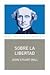 Sobre la Libertad by John Stuart Mill Sobre la Libertad by John Stuart Mill
