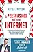 La persuasione nell'era di Internet: Come ottenere contatti e clienti attraverso il web marketing (Italian Edition)