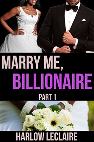 Marry Me, Billionaire (A Billionaire Wedding Love Story, #1)