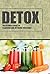Detox: The Ultimate Guide T...