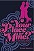 Your Place or Mine: A Seduction Guide for the Woman of Today