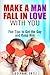 Make a Man Fall in Love With You: Fun Tips to Get the Guy and Keep Him (Dating & Relationship Advice)