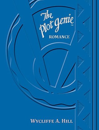 The Plot Genie: Romance (The Plot Genie Supplementary Formulas Book 1)