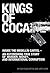 Kings of Cocaine: Inside the Medellín Cartel - An Astonishing True Story of Murder, Money and International Corruption