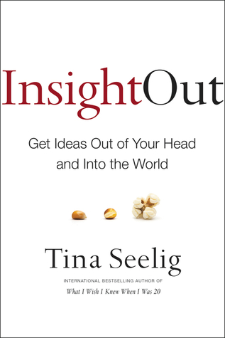 Insight Out: Get Ideas Out of Your Head and Into the World (Hardcover)