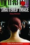 Shattered Image by Stacy Monson