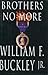 Brothers No More by William F. Buckley Jr.