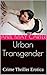 Urban Transgender: Crime Thriller Erotica