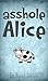 Asshole Alice: Bizarre nonsense in a story of extreme hallucination