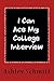 I Can Ace My College Interview by Ashley Schmitt