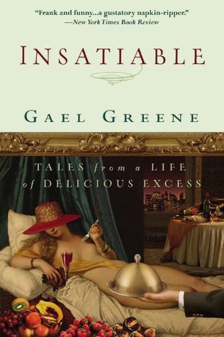 Insatiable: Tales from a Life of Delicious Excess (Paperback)