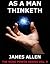 As a man thinketh: Of James Allen, In Rhyme